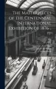 The Masterpieces of the Centennial International Exhibition of 1876 .., v. 3