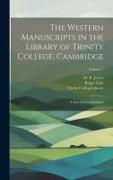 The Western Manuscripts in the Library of Trinity College, Cambridge: A Descriptive Catalogue, Volume 1