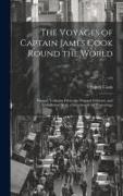 The Voyages of Captain James Cook Round the World: Printed Verbatim From the Original Editions, and Embellished With a Selection of the Engravings, v