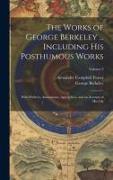 The Works of George Berkeley ... Including His Posthumous Works, With Prefaces, Annotations, Appendices, and an Account of His Life, Volume 3