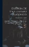 Diatriba De Enthusiasmo Platonico: In Qua Sublimia Platonicorum De Ultimo Animae Humanae In Divinam Essentiam Reditu Philosophemata Methodo Facili Atq