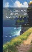 The Origin and History of Irish Names of Places, v. 2