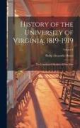 History of the University of Virginia, 1819-1919: The Lengthened Shadow of One Man, Volume 1