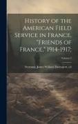 History of the American Field Service in France, "Friends of France," 1914-1917,, Volume 3