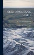 Newfoundland in 1842: A Sequel to "The Canadas in 1841", Vol. I