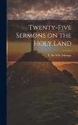 Twenty-five Sermons on the Holy Land