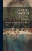 The Greek Testament: With a Critically Revised Text: a Digest of Various Readings: Marginal References to Verbal and Idiomatic Usage: Prole