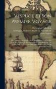 Vespuce et son premier voyage: Ou notice d'une découverte et exploration primitive du golfe du Mexique et des côtes des États-Unis en 1497 et 1498, a