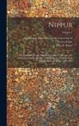 Nippur, or, Explorations and Adventures on the Euphrates, the Narrative of the University of Pennsylvania Expedition to Babylonia in the Years 1888-18
