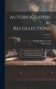Autobiographical Recollections., Volume 2