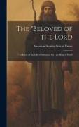 The "Beloved of the Lord: " a Sketch of the Life of Solomon, the Last King of Israel