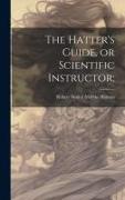 The Hatter's Guide, or Scientific Instructor