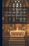De veritate catholicae fidei contra gentiles: Libri quatuor