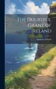 The Doubtful Grant of Ireland