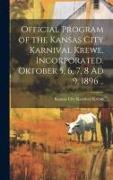 Official Program of the Kansas City Karnival Krewe, Incorporated. Oktober 5, 6, 7, 8 Ad 9, 1896