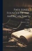 Paul Jones, Founder of the American Navy, a History, Volume 1