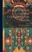 An Account of the War Customs of the Osages