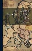 M. Falck a&#768, Bruxelles. 1839 a&#768, 1842