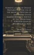 Nomenclature of Disease Prepared for the Use of the Medical Officers of the United States Marine-hospital Service by the Supervising Surgeon (John M