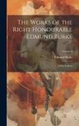 The Works of the Right Honourable Edmund Burke: A New Edition, Volume 6