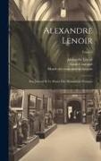Alexandre Lenoir: Son journal et le Musée des monuments français, Tome 2