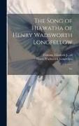 The Song of Hiawatha of Henry Wadsworth Longfellow, Ed