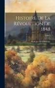 Histoire de la révolution de 1848, Tome 1