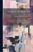 Songs in Sol-fa: For the Sunday School, Day School and Singing School, Containing a Brief Course of Instruction, and a Graded Selection