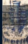 The War of the Future in the Light of the Lessons of the World War