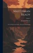Masterman Ready: Or, the Wreck of the Pacific: Written for Young People, Volume 3