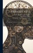 Memory Keys: A "table-top" Treatise on Unlocking the Mind's Treasure-vaults of Memory