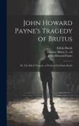 John Howard Payne's Tragedy of Brutus, or, The Fall of Tarquin, as Produced by Edwin Booth