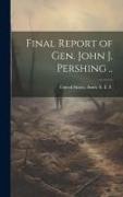 Final Report of Gen. John J. Pershing