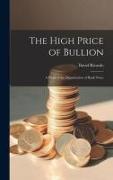 The High Price of Bullion [microform]: a Proof of the Depreciation of Bank Notes