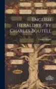 English Heraldry / by Charles Boutell