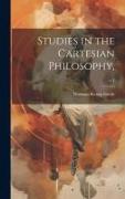 Studies in the Cartesian Philosophy, c.1