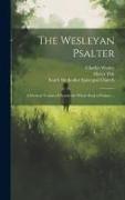 The Wesleyan Psalter: a Poetical Version of Nearly the Whole Book of Psalms