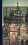 Les Origines De La Russie Moderne: La Crise Révolutionnaire, 1584-1614 (smoutnoié Vrémia)