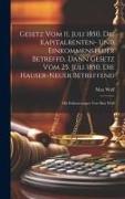 Gesetz Vom 11. Juli 1850, Die Kapitalrenten- Und Einkommensteuer Betreffd, Dann Gesetz Vom 25. Juli 1850, Die Hauser-neuer Betreffend: Mit Erläuterung