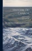 Histoire Du Canada: Et Voyages Que Les Frères Mineurs Recollects Y Ont Faicts Pour La Conversion Des Infidèles Depuis L'an 1615, Volume 1