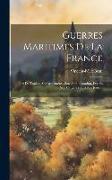 Guerres Maritimes De La France: Port De Toulon, Ses Armements, Son Administration, Depuis Son Origine Jusq'à Nos Jours