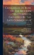 Catalogue De Ruxe Of The Modern Masterpieces Gathered By The Late Connoisseur, Volume 2