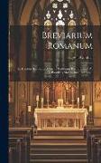 Breviarium Romanum: Ex Decreto Sacrosancti Concilii Tridentini Restitutum, S. Pii V Pontificis Maximi Jussu Editum
