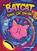 Sink or Swim! (Batcat Book #2)