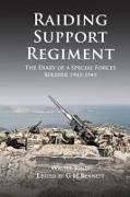 Raiding Support Regiment: The Diary of a Special Forces Soldier 1943-1945