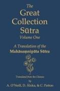 The Great Collection S&#363,tra: Volume One: A Translation of the Mah&#257,sa&#7747,nip&#257,ta S&#363,tra