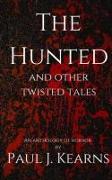 The Hunted and other Twisted tales: Tales of werewolves, vampires, and other supernatural monsters