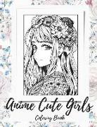 Anime Girls Coloring Book For Adults: a Fantasy Anime Girls Coloring Book with Cute and Adorable Girls