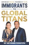 Immigrants To Global Titans: Inspired by dreams. Powered by heart