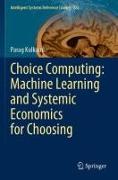 Choice Computing: Machine Learning and Systemic Economics for Choosing